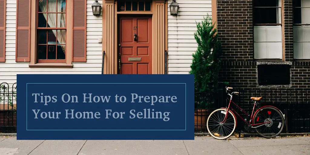 Tips On How To Prepare Your Home For Selling