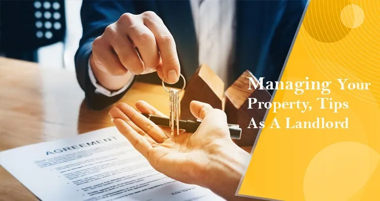 Managing Your Property: Tips as a Landlord to Find Good Tenants